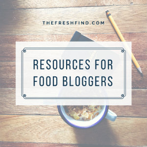 Resources for Food Bloggers | thefreshfind.com