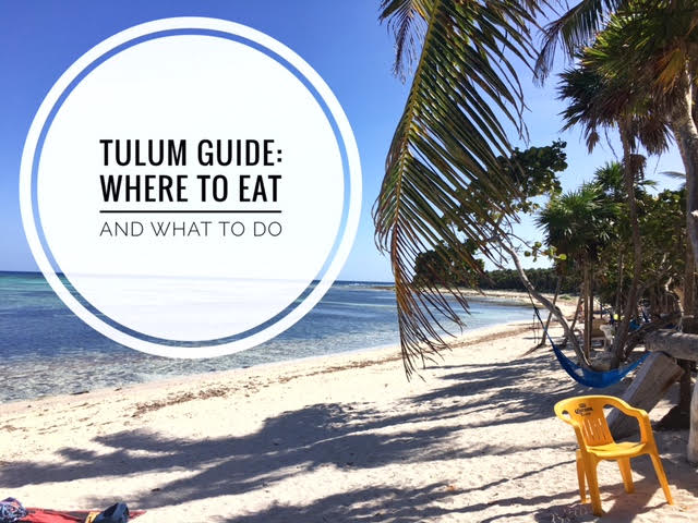 Tulum Guide: Where to Eat and What to Do Tulum | thefreshfind.com